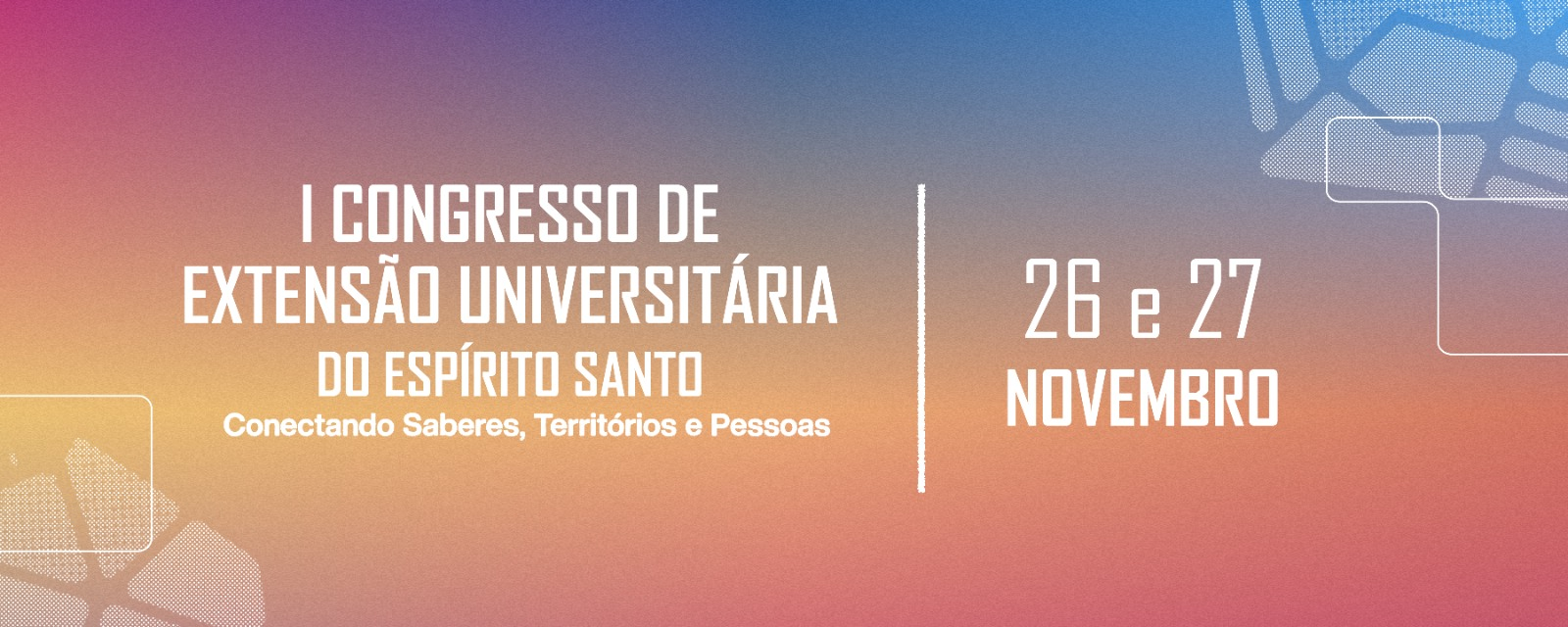I Congresso de Extensão Universitária do Espírito Santo: Conectando Saberes, Territórios e Pessoas